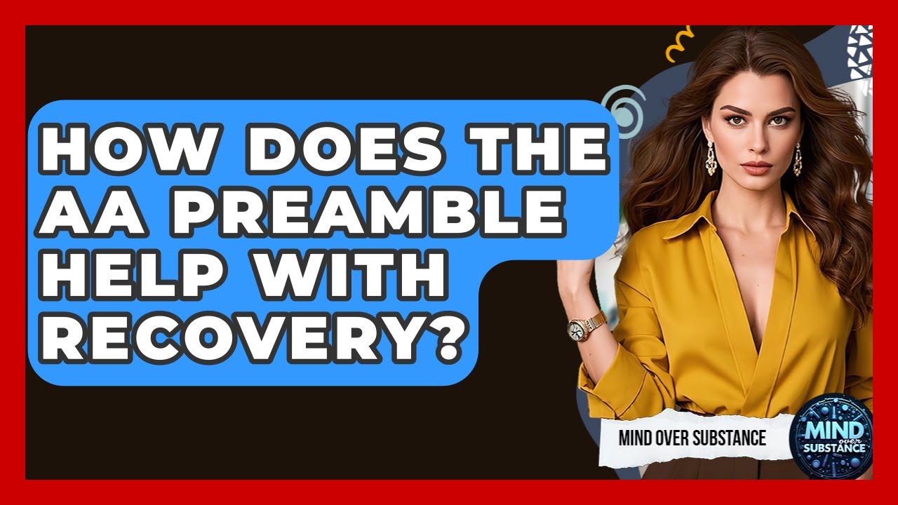 How Does The AA Preamble Help With Recovery? - Mind Over Substance