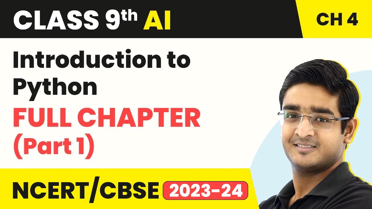Class 9 Artificial Intelligence Chapter 4 | Introduction to Python-Full Chapter Explanation (Part 1)