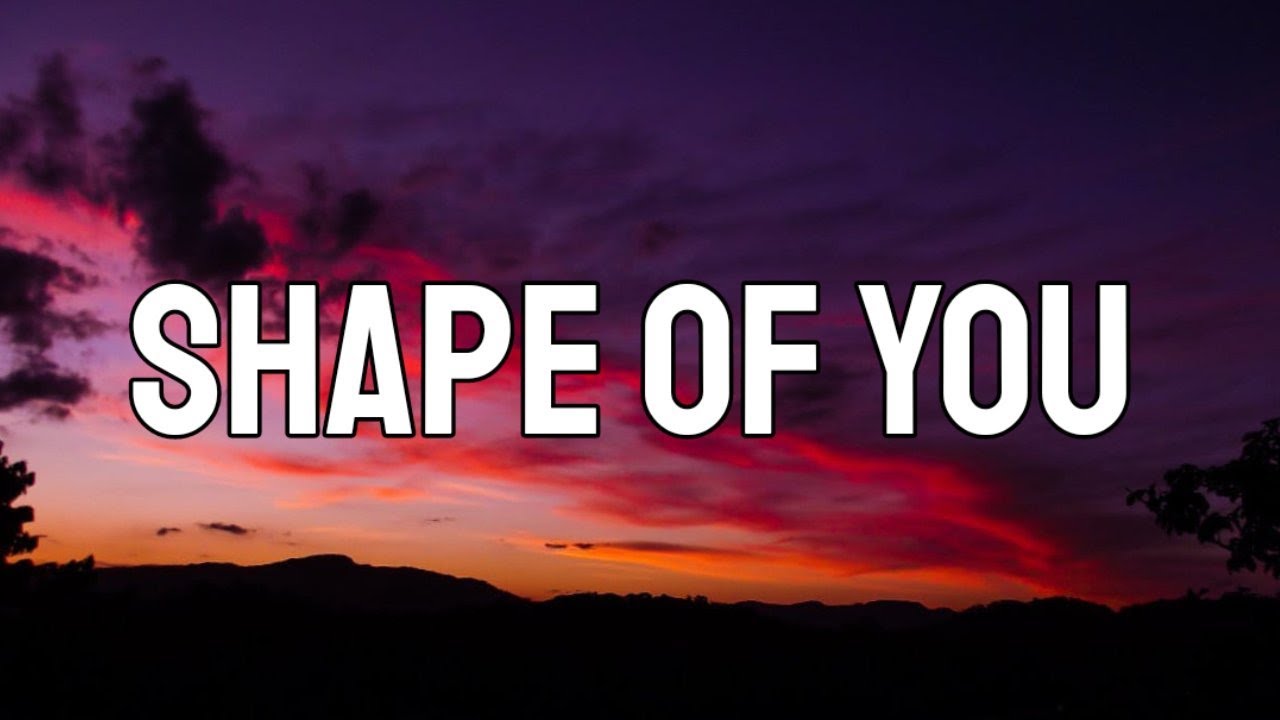 Ed Sheeran - Shape of You (Lyrics)
