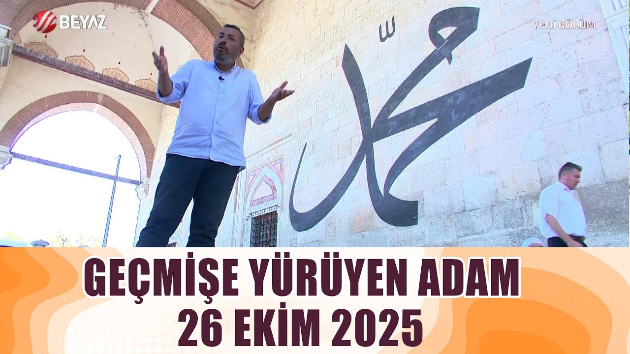 Geçmişe Yürüyen Adam 26 Ekim 2025