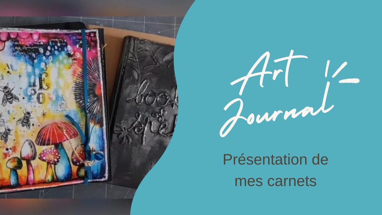 PRÉSENTATION DE MES CARNETS D'ART JOURNAL