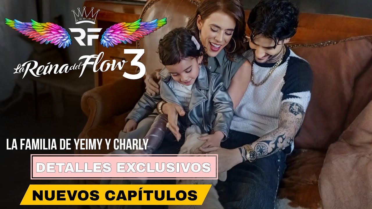 LA REINA DEL FLOW 3 - La Familia De Charly Y Yeimy
