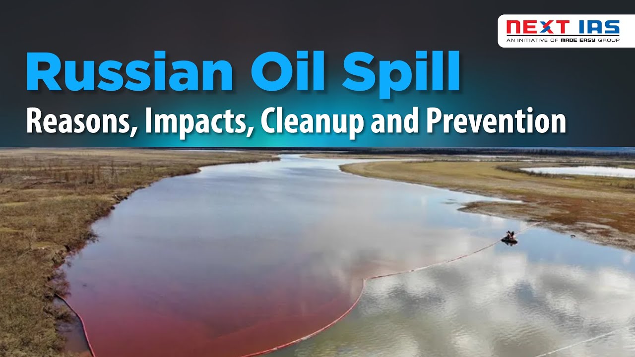 Russian Oil Spill: Reasons, Impacts, Cleanup and Prevention | UPSC | NEXT IAS