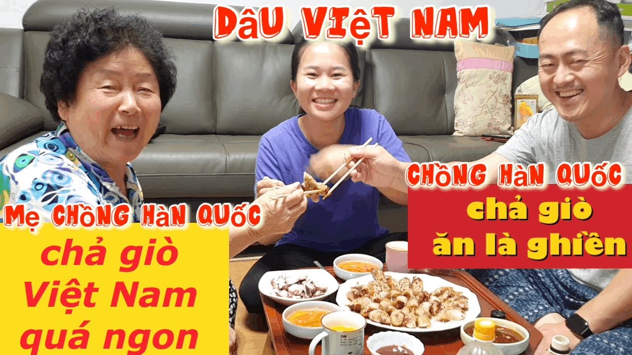 Mẹ chồng Hàn Quốc lần đầu tiên được ăn Chả Giò của Dâu Việt