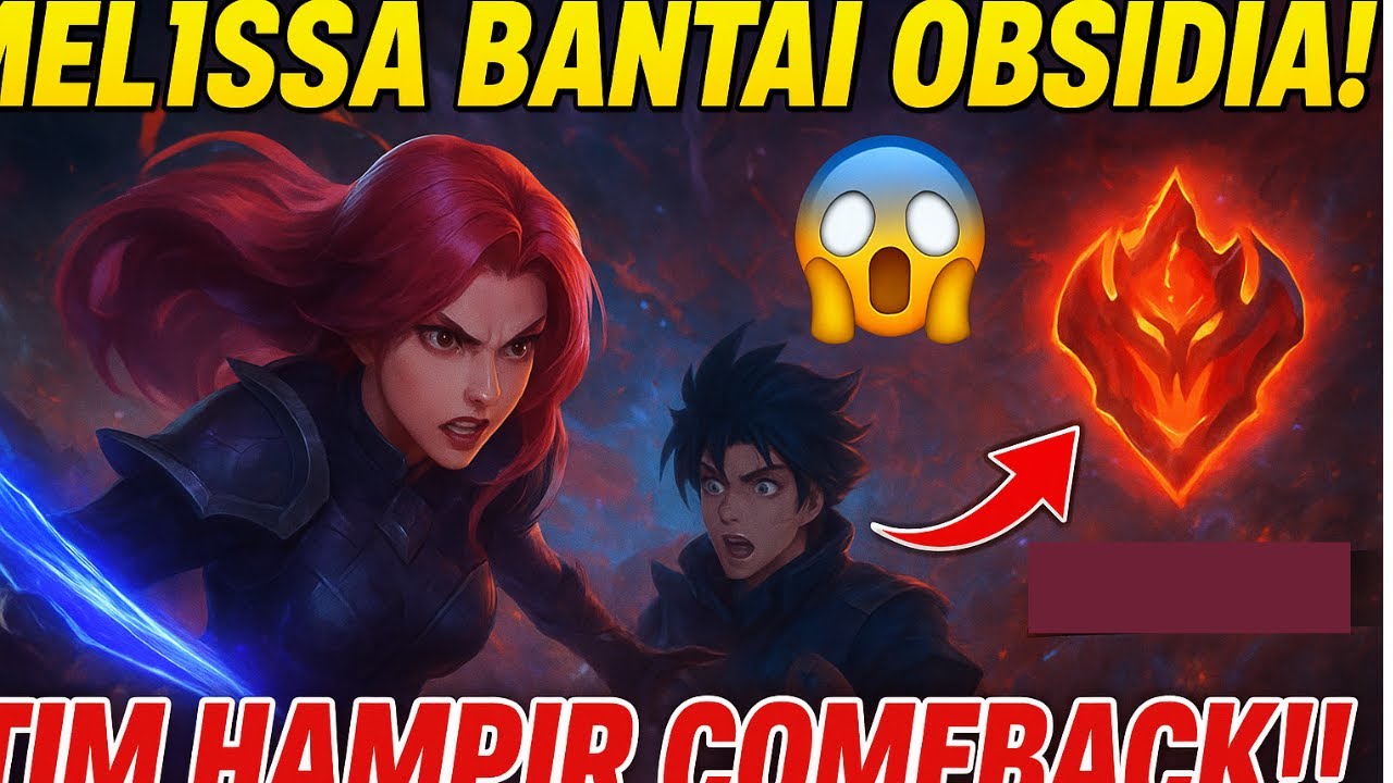 MELISSA BANTAI HERO BARU OBSIDIA!! Tim Hampir Kalah LORD, Tapi Comeback & MENANG!! | MLBB