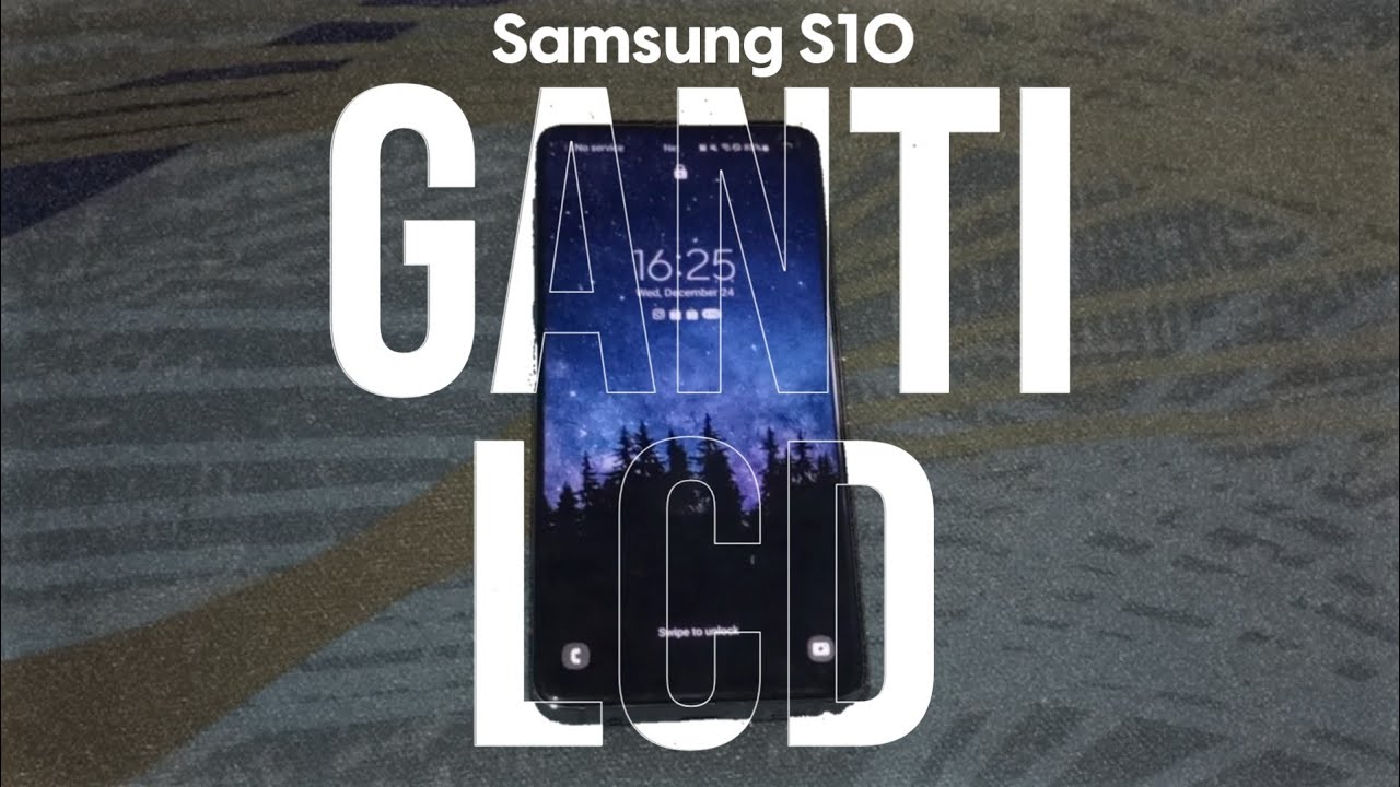 Ganti LCD Samsung Galaxy S10 Budget 500 ribuan 