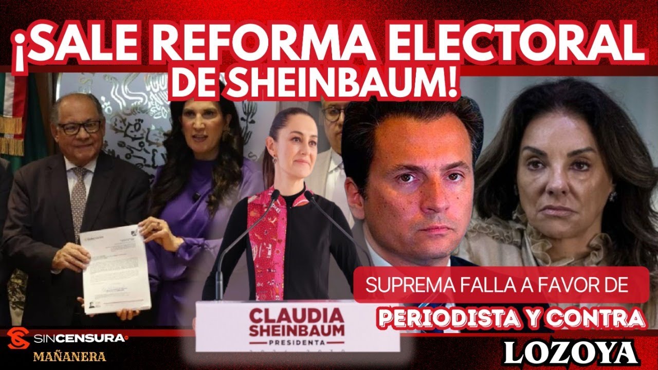 Sale Reforma Electoral de Sheinbaum! Suprema falla a favor de periodista y contra Lozoya. MAÑANERA