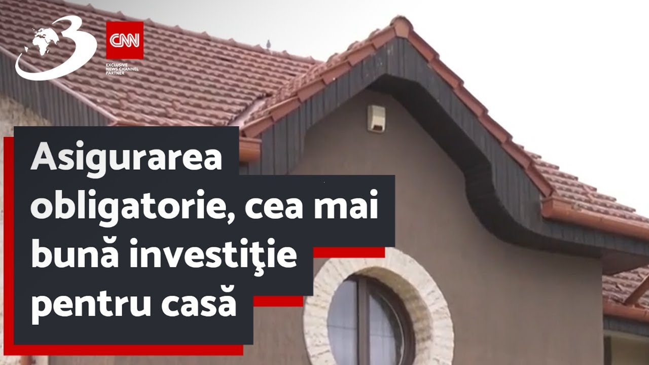 Asigurarea obligatorie, cea mai bună investiţie pentru casă - Sigur Acasă, o campanie Antena 3 CNN