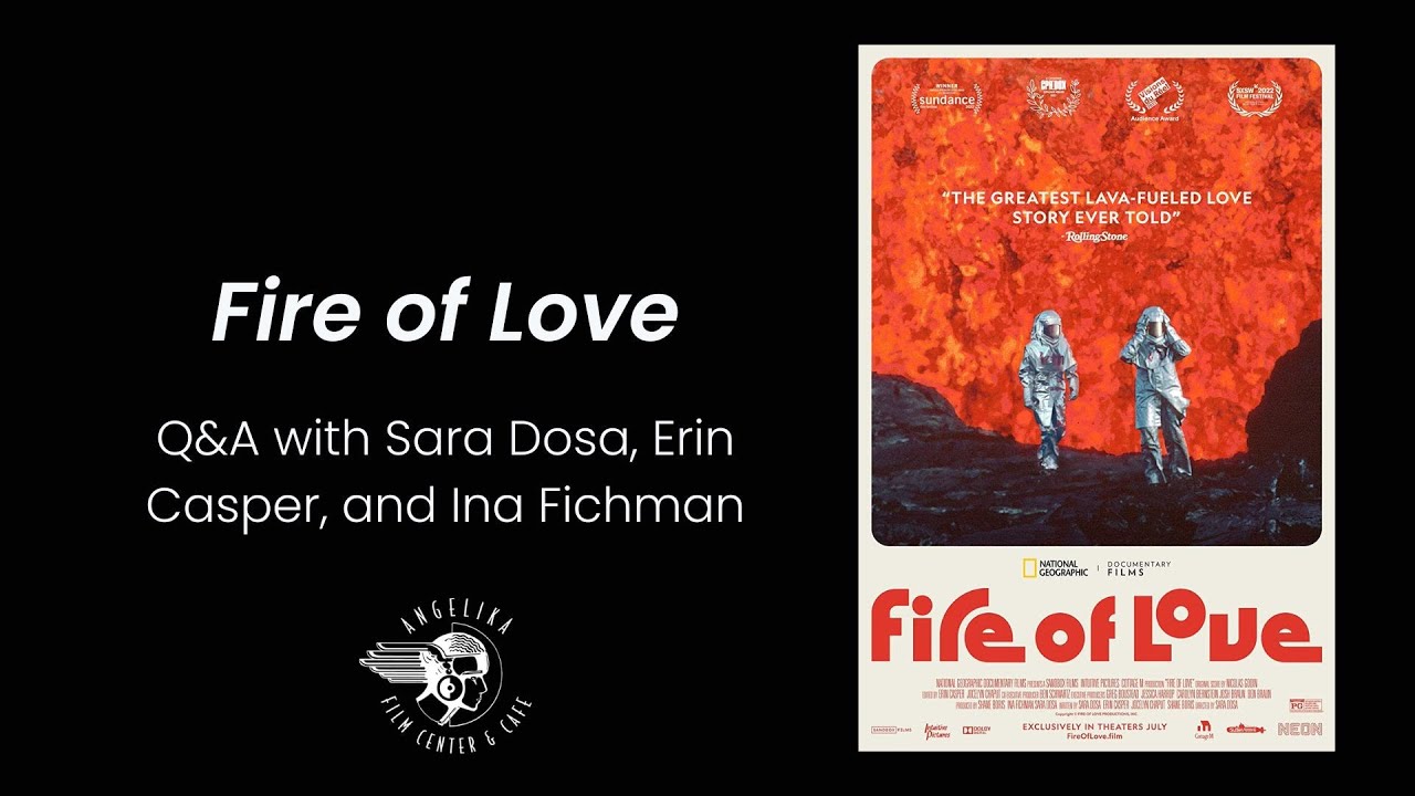 Fire of Love Q&A with Director Sara Dosa, Writer Erin Casper, and Producer Ina Fichman