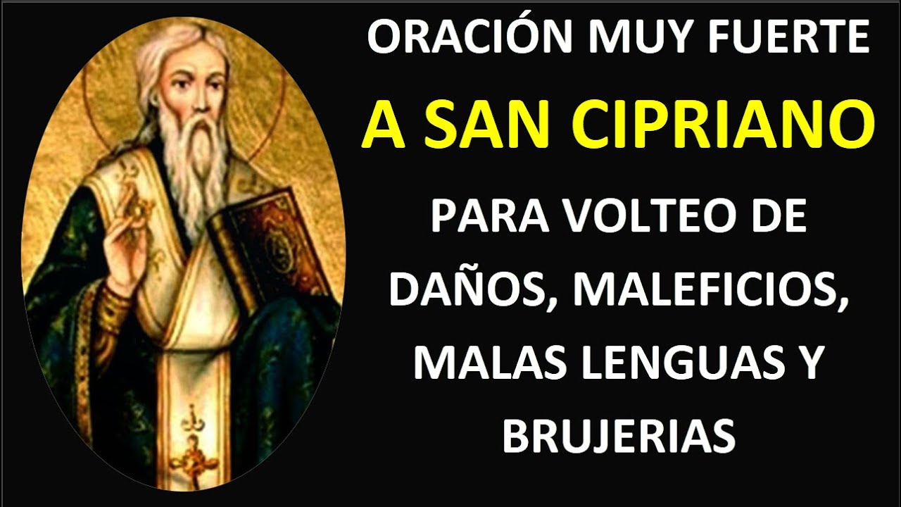 ORACIÓN MUY FUERTE A SAN CIPRIANO PARA VOLTEO DE DAÑOS, MALEFICIOS,  MALAS LENGUAS Y BRUJERIAS