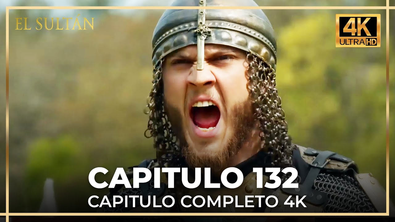 El Sult&aacute;n | Capitulo 132 Completo (4K)