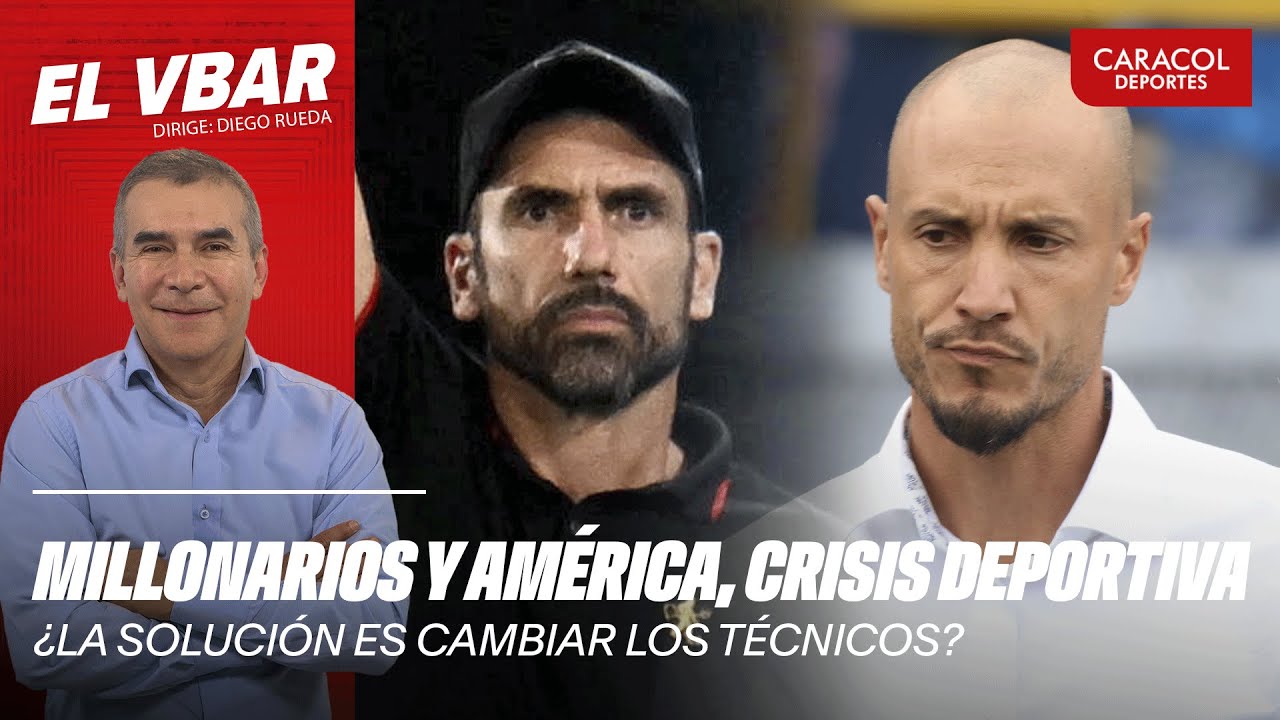 🔴 EL VBAR - Millonarios y América, crisis deportiva, ¿La solución es cambiar los Técnicos?  #Vbar
