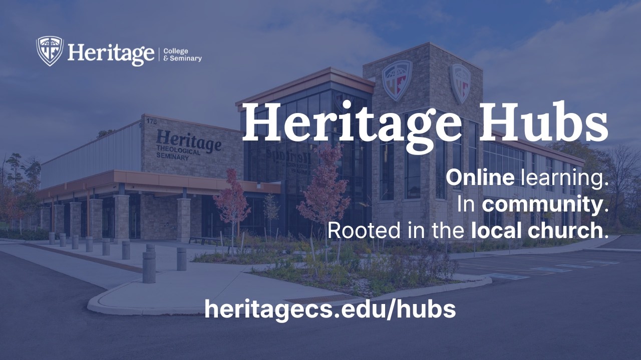 Heritage Hubs: Online Learning, In Community, Rooted in the Local Church