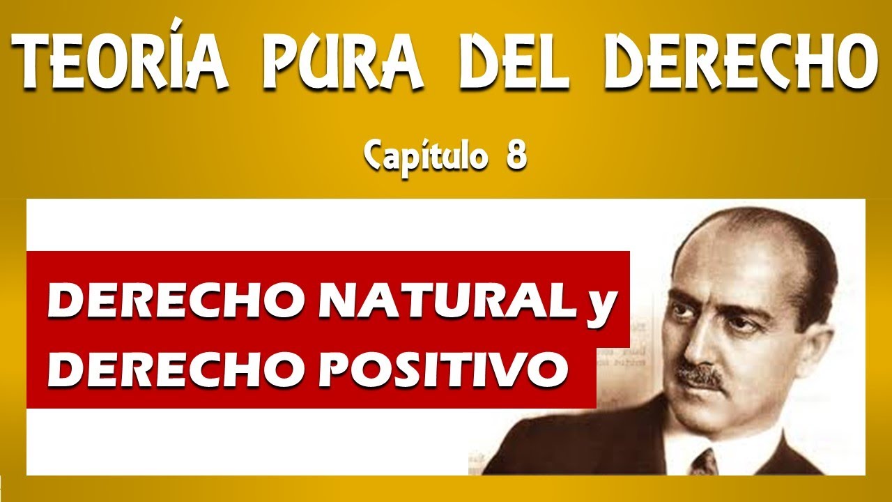 LA TEORÍA PURA DEL DERECHO. Capítulo 8: Derecho Natural y Derecho Positivo - HANS KELSEN