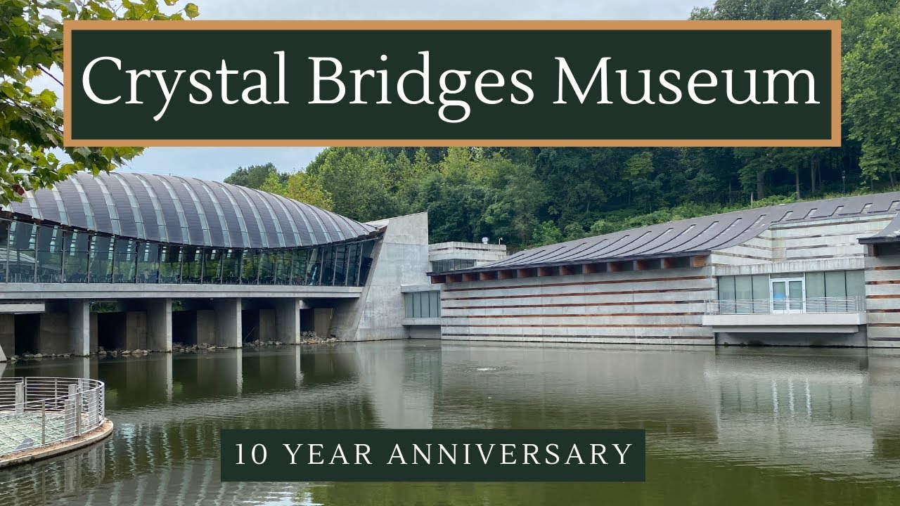 Crystal Bridges Museum of American Art's 10 Year Anniversary
