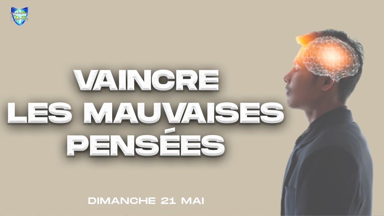 Vaincre les mauvaises pensées - Ryan Rougerie - 21/05/2023