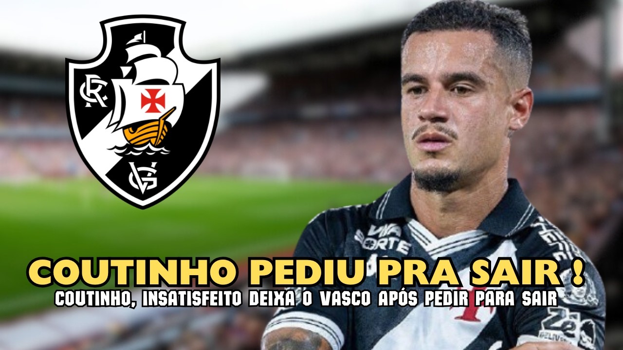 COUTINHO FORA DO VASCO! 😱 O VERDADEIRO MOTIVO DA RESCIS&Atilde;O DO CRAQUE DO VASCO 💢⚽ KAU&Ecirc; FOOTBALL