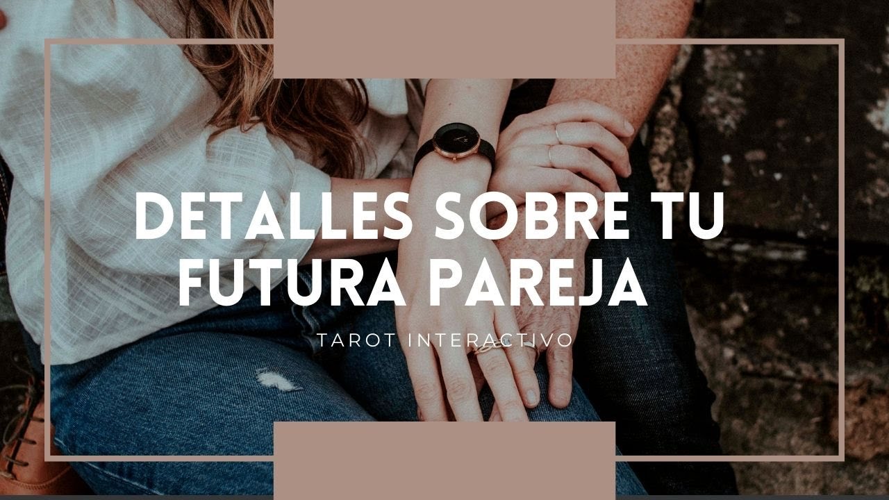 Detalles sobre tu Futura Pareja 💕 | Tarot Interactivo 🔮