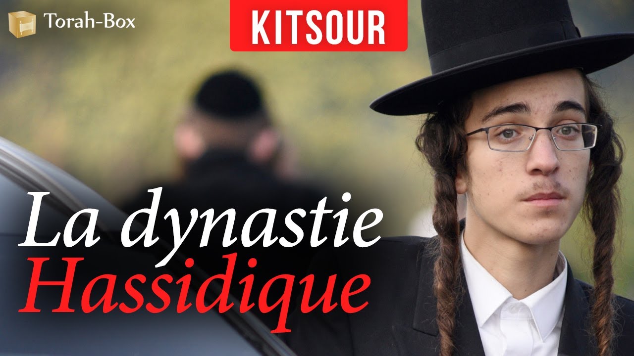 Kitsour - La Dynastie 'Hassidique, qui sont les 'hassidim ?