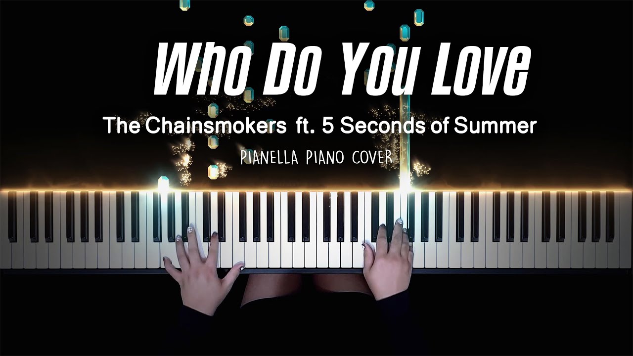 The Chainsmokers - Who Do You Love ft. 5 Seconds of Summer | Piano Cover by Pianella Piano