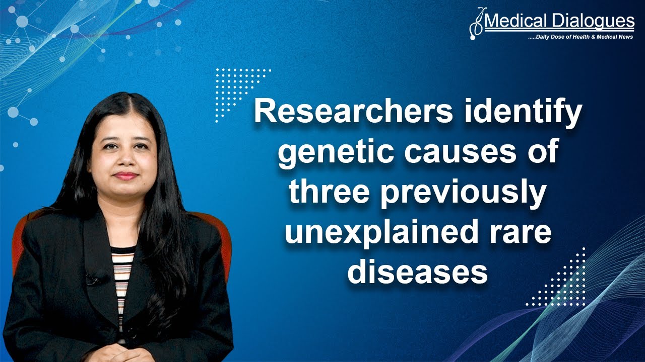 Researchers identify genetic causes of three previously unexplained rare diseases