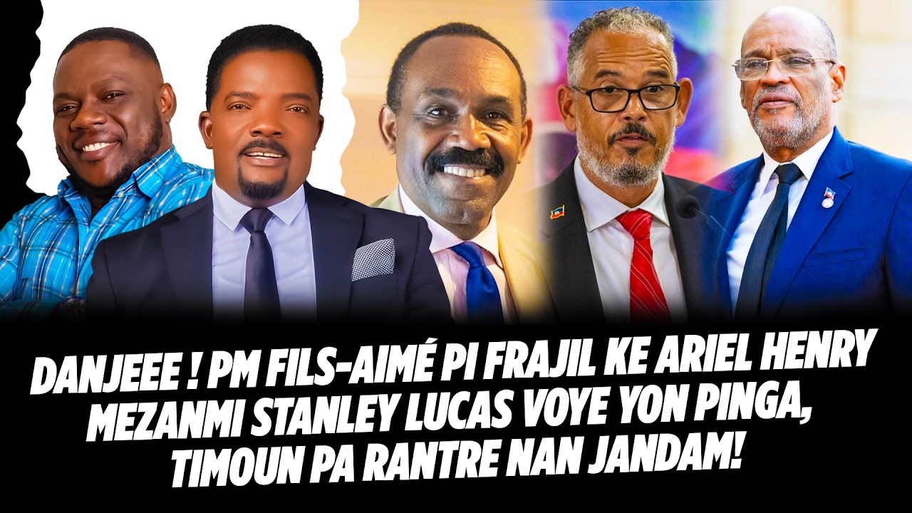 DANJEEE ! PM FILS AIMÉ PI FRAJIL KE ARIEL HENRY MEZANMI STANLEY LUCAS VOYE YON PINGA, TIMOUN PA RAN