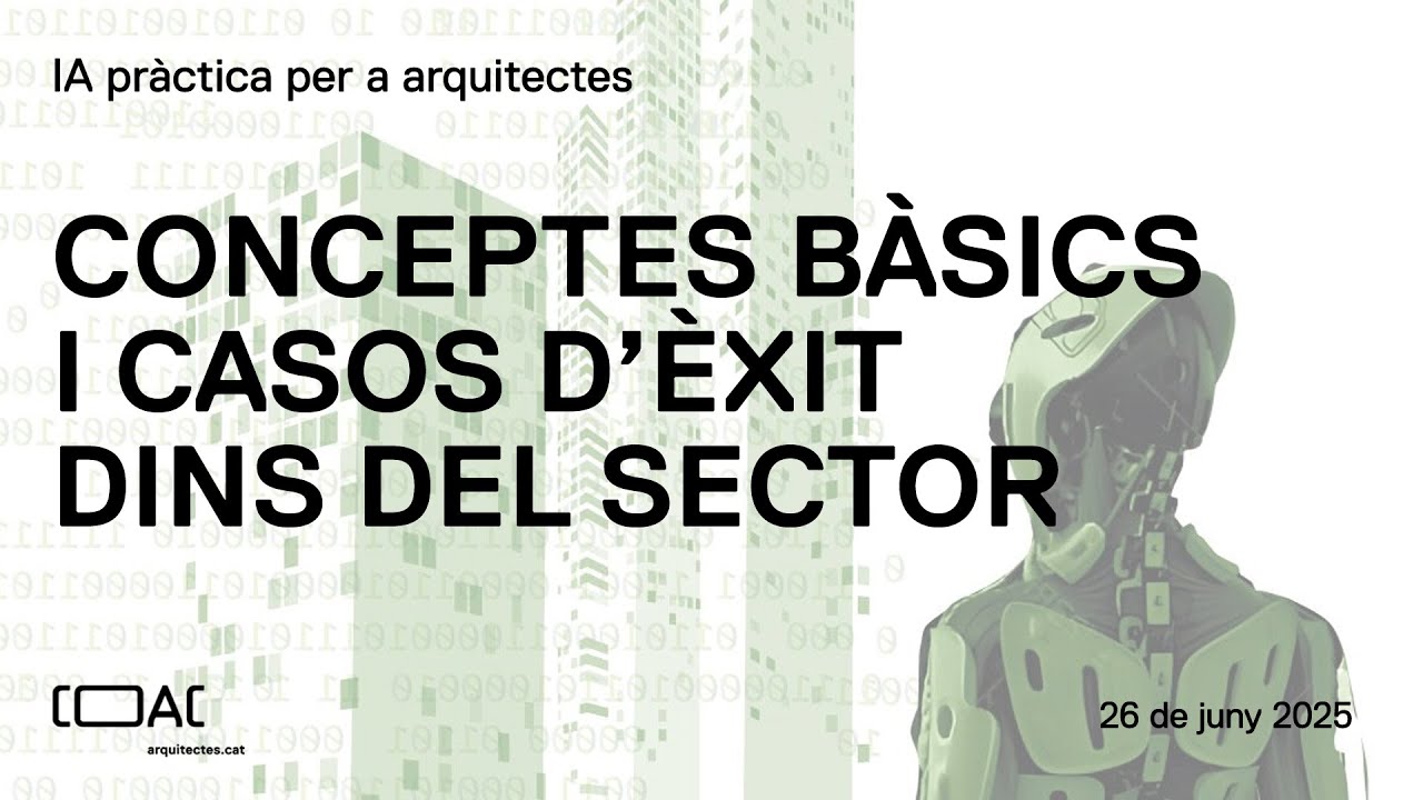 IA pràctica per a arquitectes: Conceptes bàsics i casos d'èxit dins el sector.