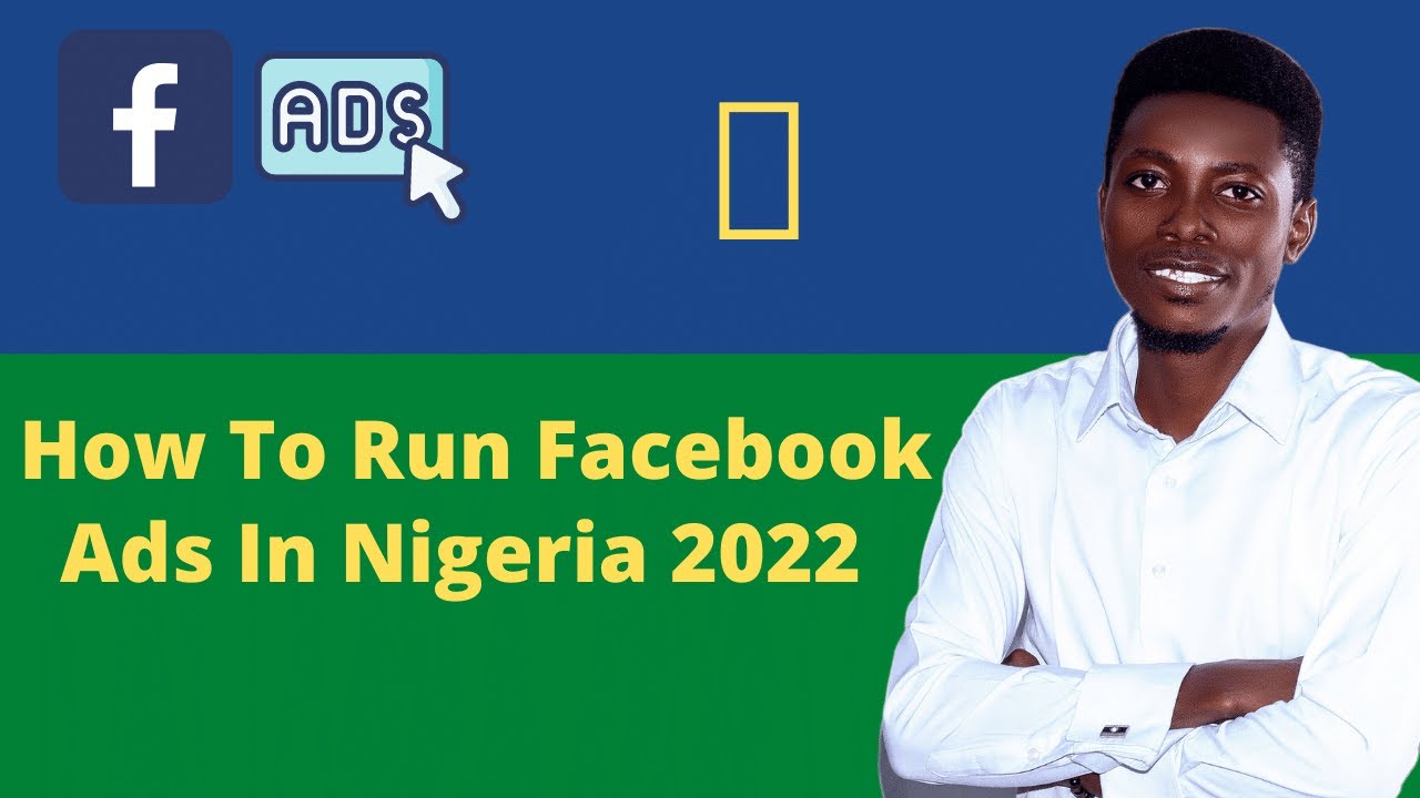 How to run Facebook ads in Nigeria 2022 [quick step by step guide]