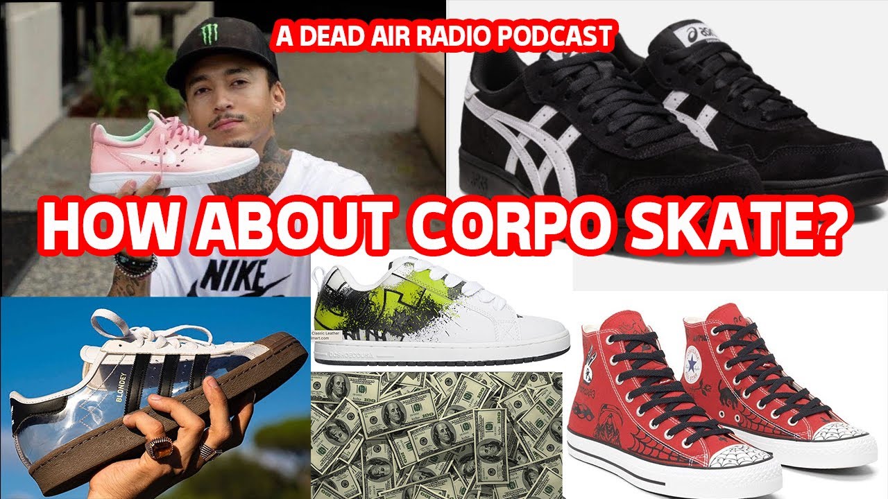 What's up with the corporate skate shoe brands? c/o dead air radio
