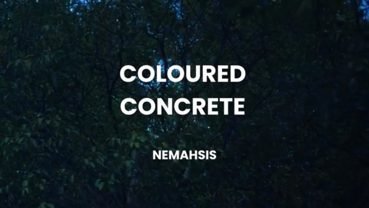 Coloured Concrete by Nemahsis (lyrics)
