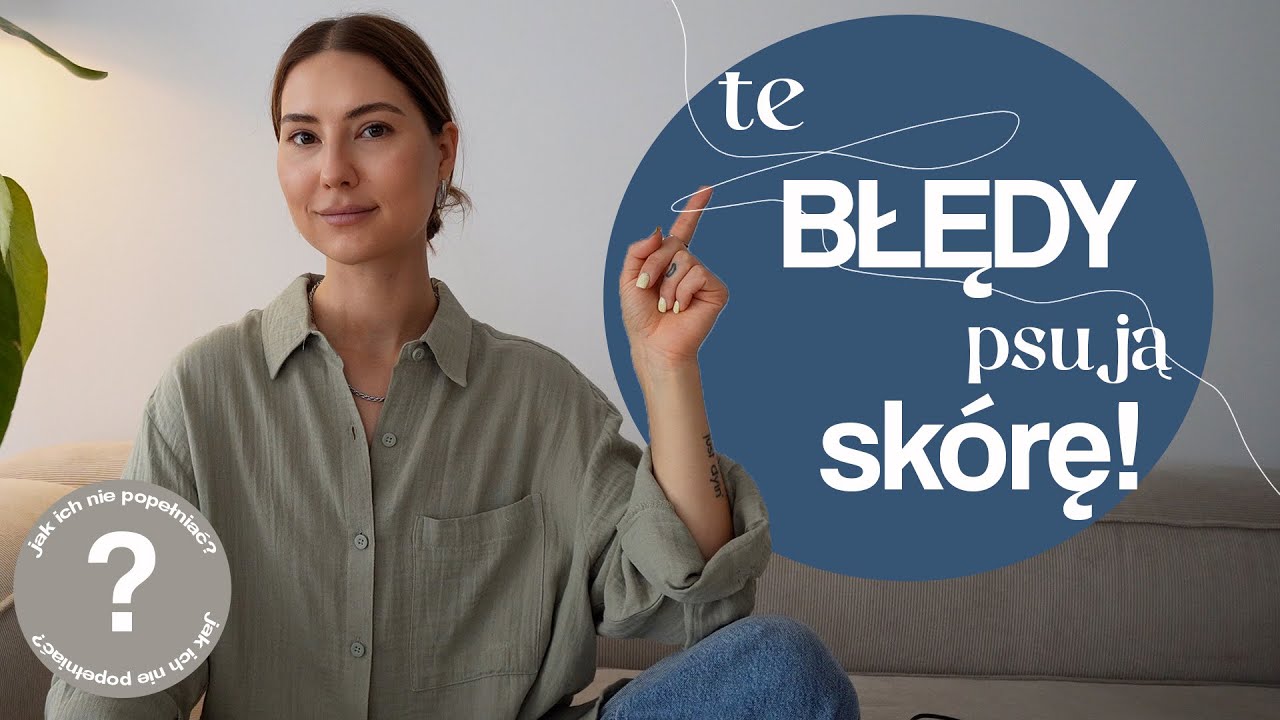 Te BŁĘDY pielęgnacyjne PSUJĄ Twoją skórę 😤 / 10 częstych błędów
