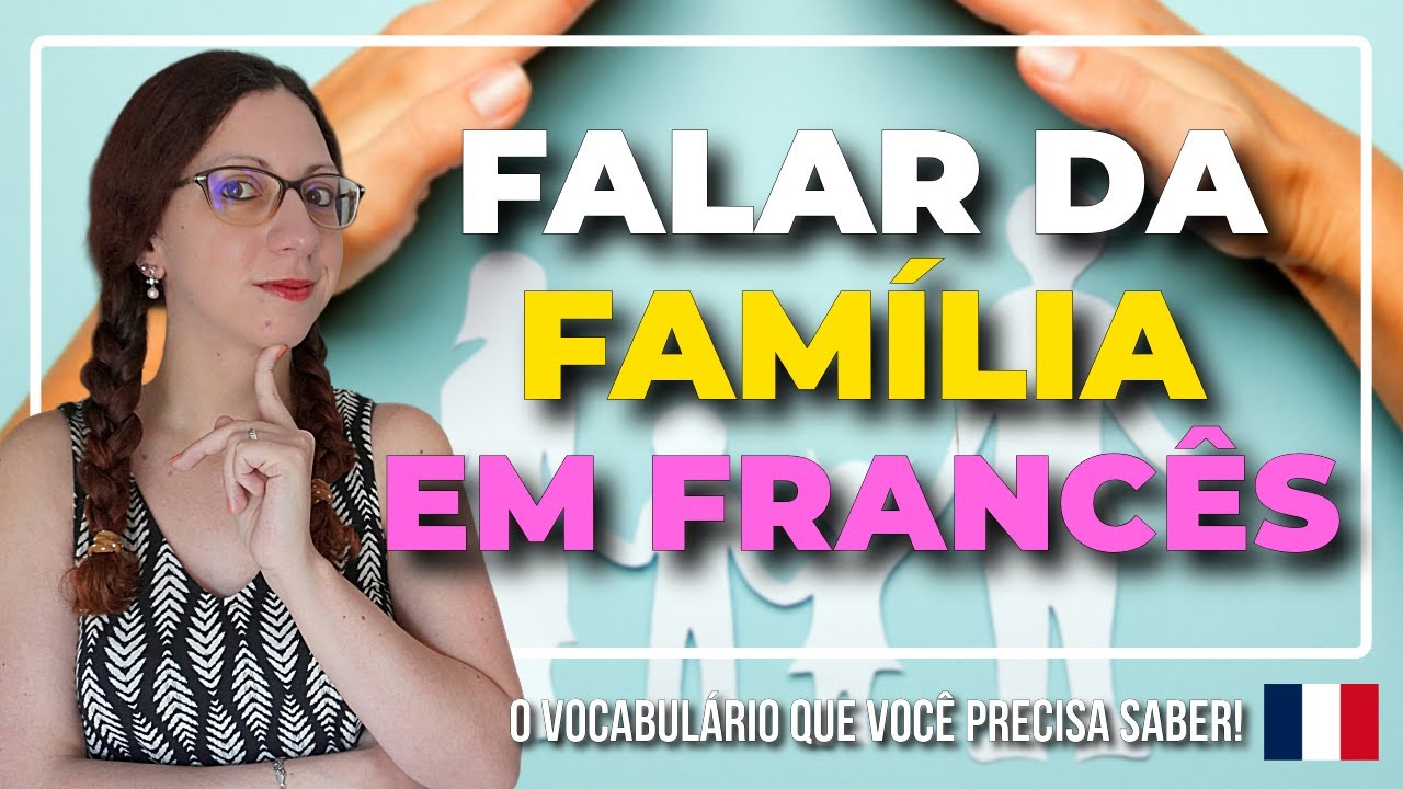 🇲🇫 Como falar da FAMÍLIA, em francês? Aula de VOCABULÁRIO | Coração Francês