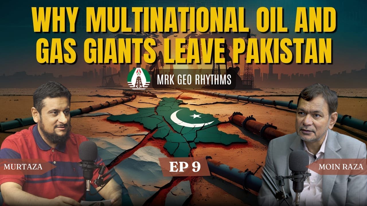 Episode 09 Why are Multinational Oil & Gas Companies leaving Pakistan