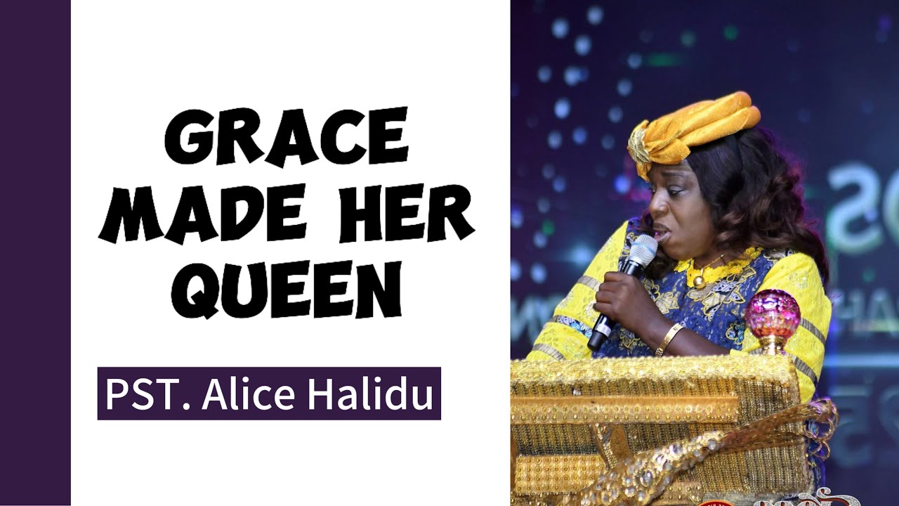 Grace Made Her Queen Pt 1 || Pst. Alice Halidu || WOLBI