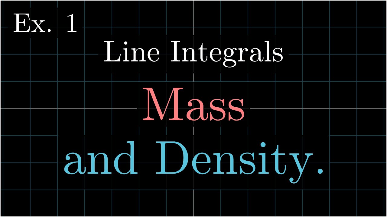 Line Integrals, Mass, and Density | Vector Calculus | Calculus 3