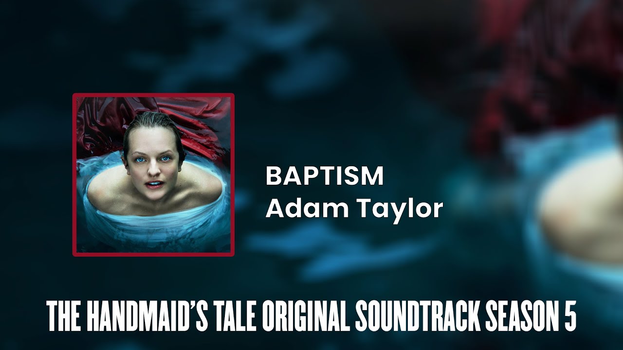 Baptism | The Handmaid's Tale S05 Original Soundtrack by Adam Taylor