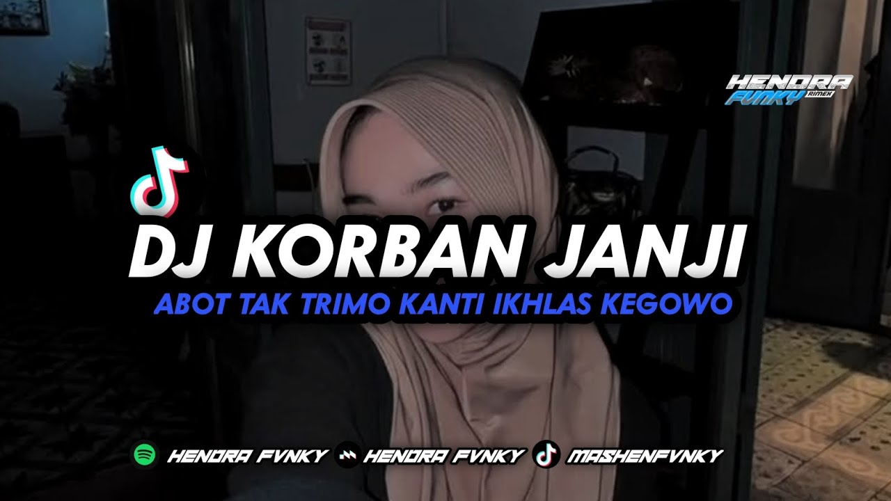 DJ KORBAN JANJI - abot tak trimo kanti ikhlas kegowo - DJ Jawa Hendra Fvnky -
