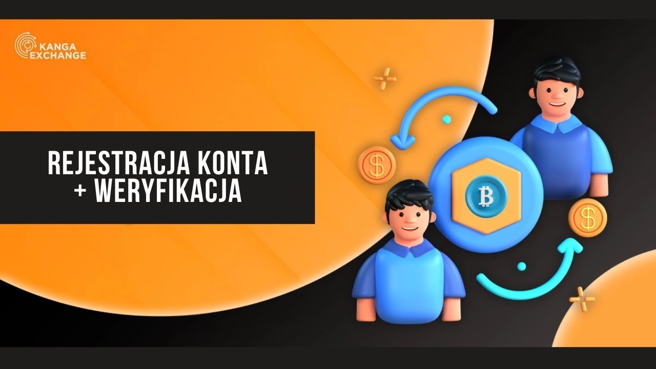 Rejestracja i Weryfikacja konta na giełdzie Kanga.Exchange