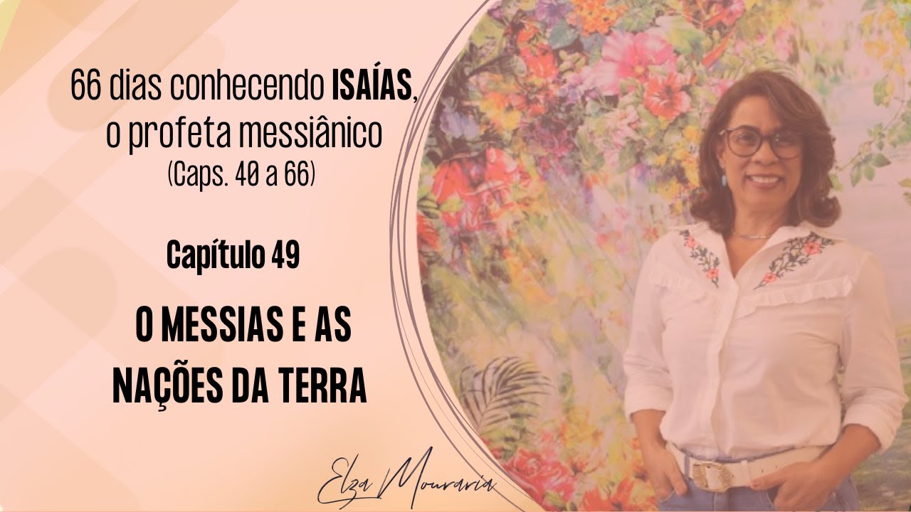 ISAÍAS 49 –O MESSIAS E AS NAÇÕES DA TERRA #isaías #profetaisaias #antigotestamento #messias #nações