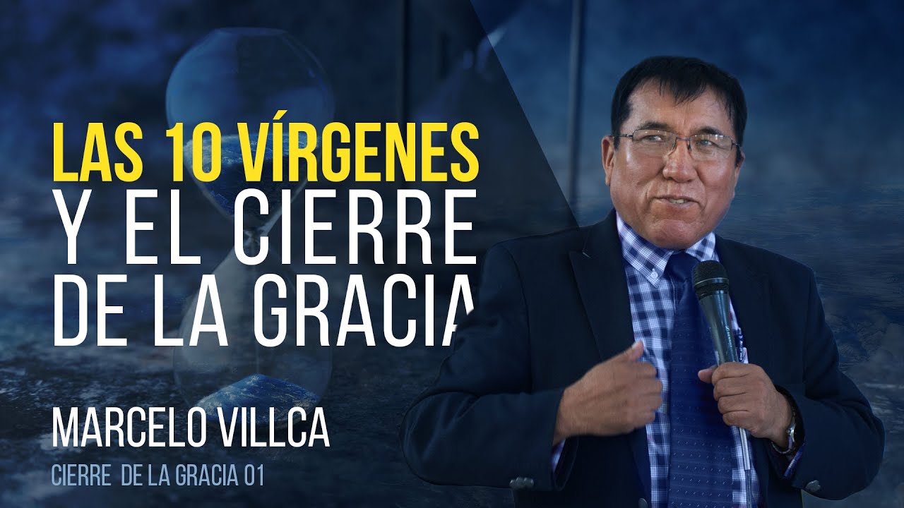 Las 10 Vírgenes y el Cierre de la Gracia - Marcelo Villca - 01