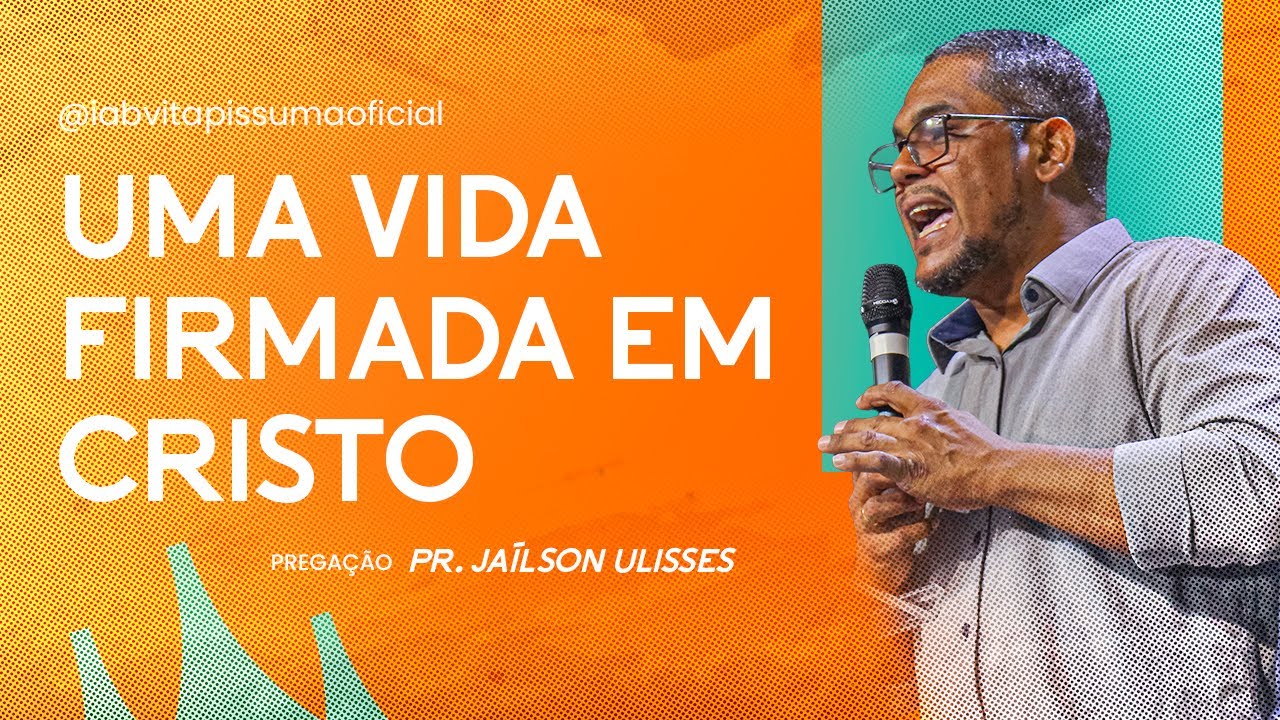 UMA VIDA FIRMADA EM CRISTO | PR. JAÍLSON ULISSES | 08/02/2026