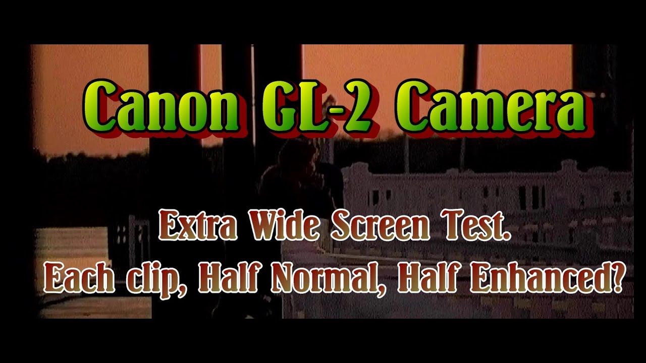 Canon GL-2: Testing Wide Screen Bars and Digital Enhancement