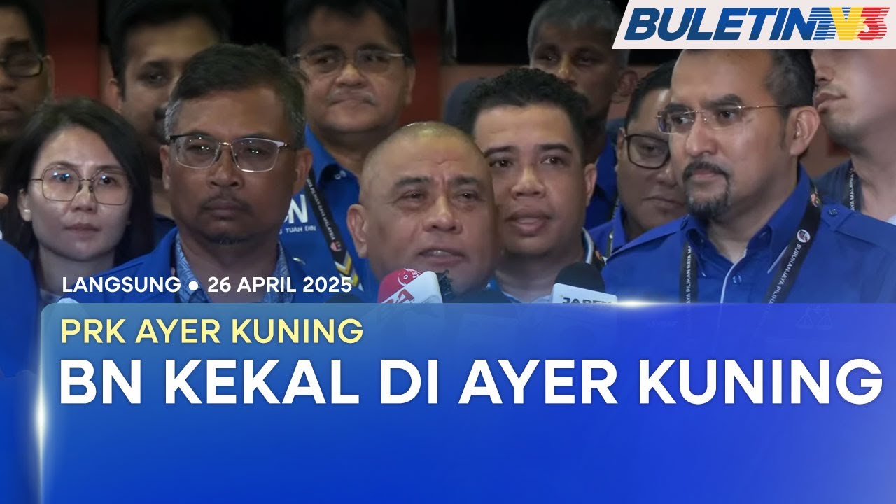 [LANGSUNG] Pengumuman Keputusan PRK DUN Ayer Kuning | 26 April 2025