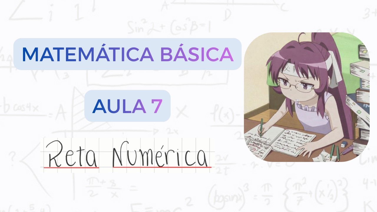 Matemática Básica - Aula 7 - Reta Numérica