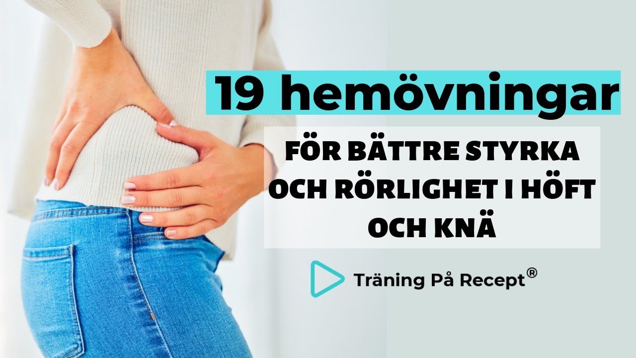 19 hemövningar för bättre styrka och rörlighet i höft och knä