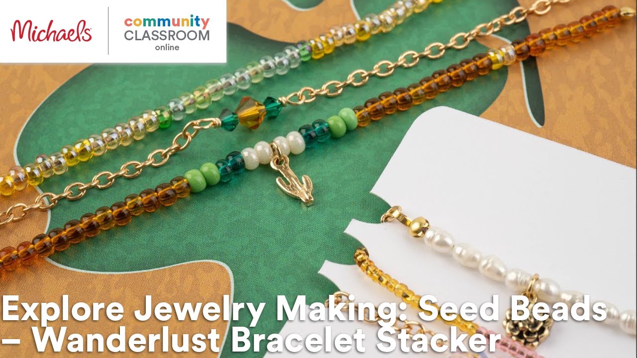 Online Class: Explore Jewelry Making: Seed Beads – Wanderlust Bracelet Stacker | Michaels