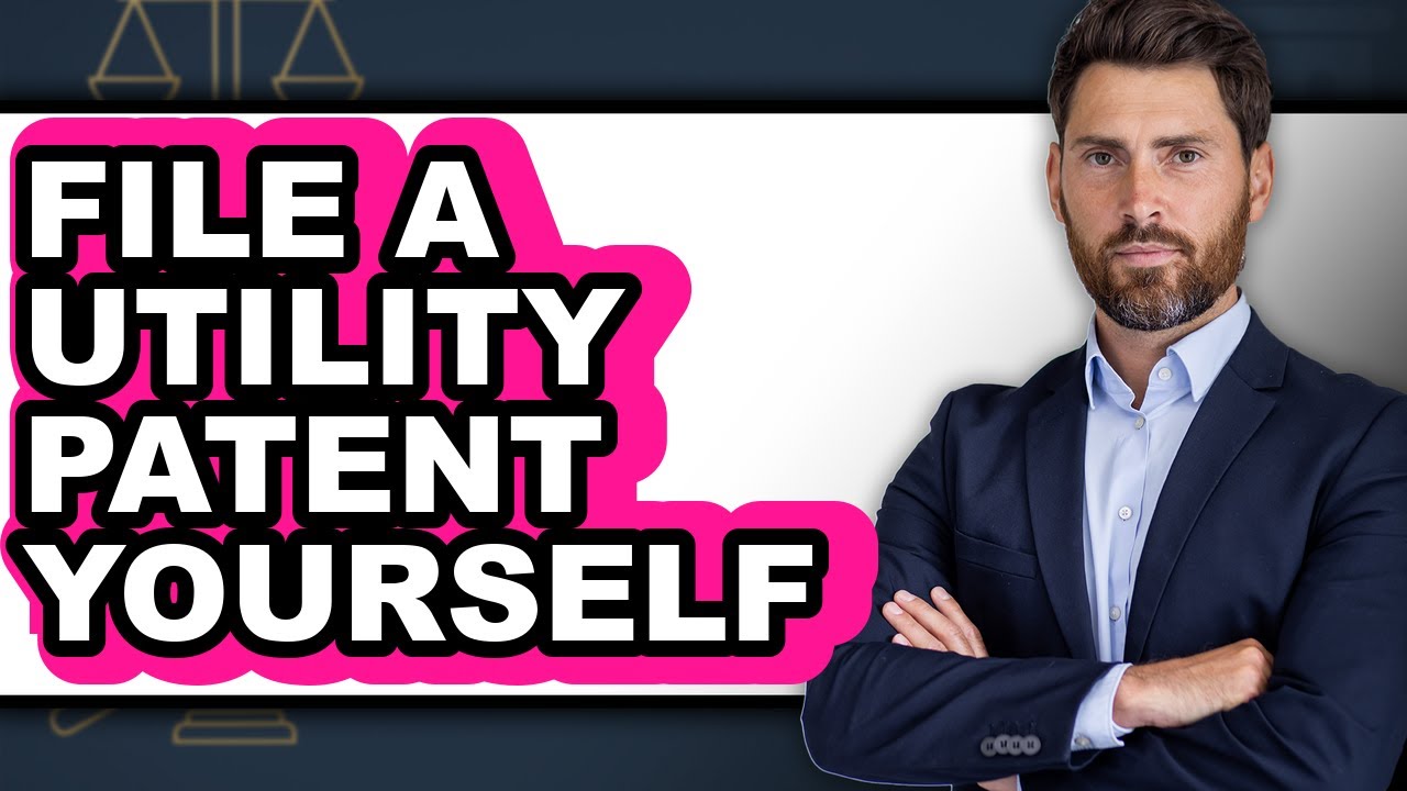 How to File a Utility Patent Yourself - Easy Guide