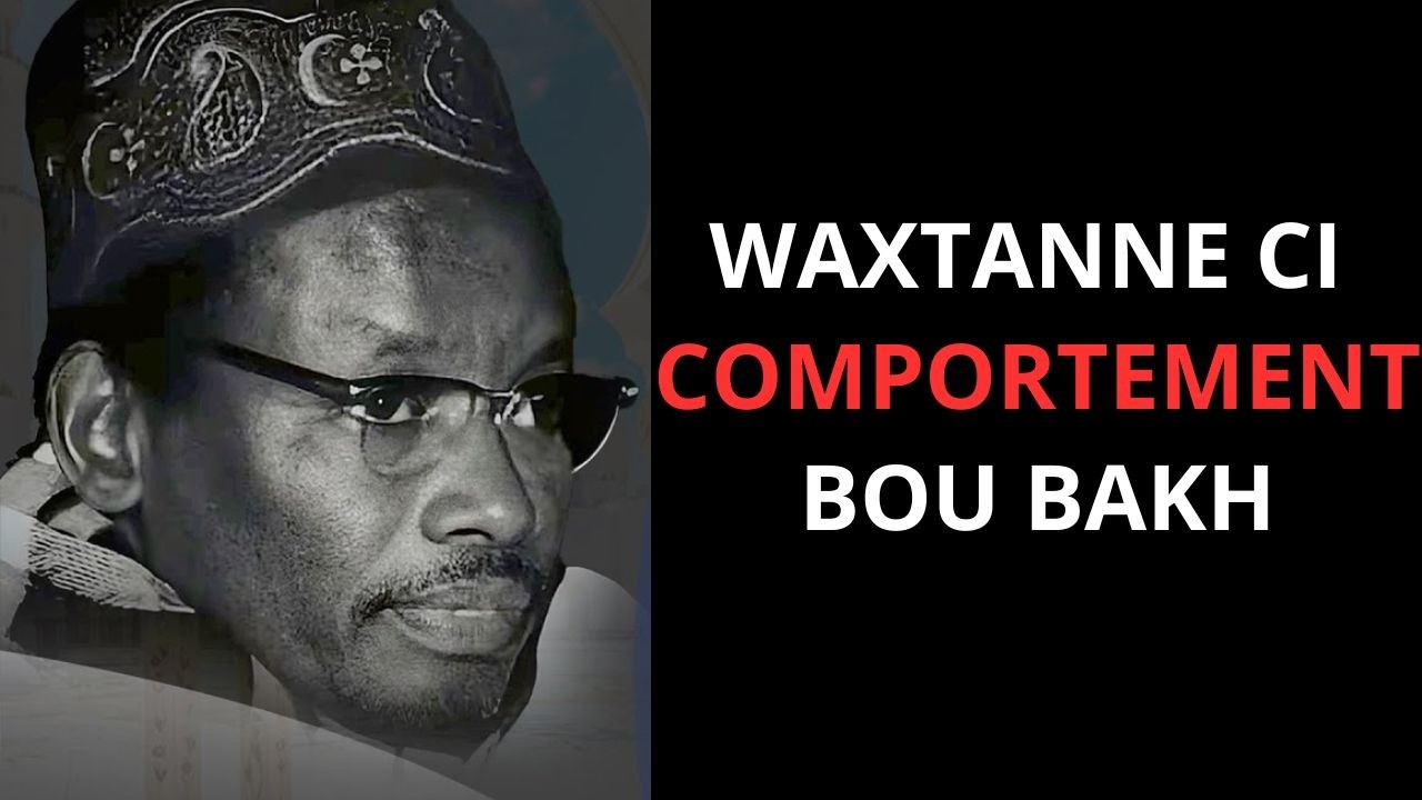 WAXTAAN CI COMPORTEMENT BOU BAKH PAR SERIGNE SAM MBAYE