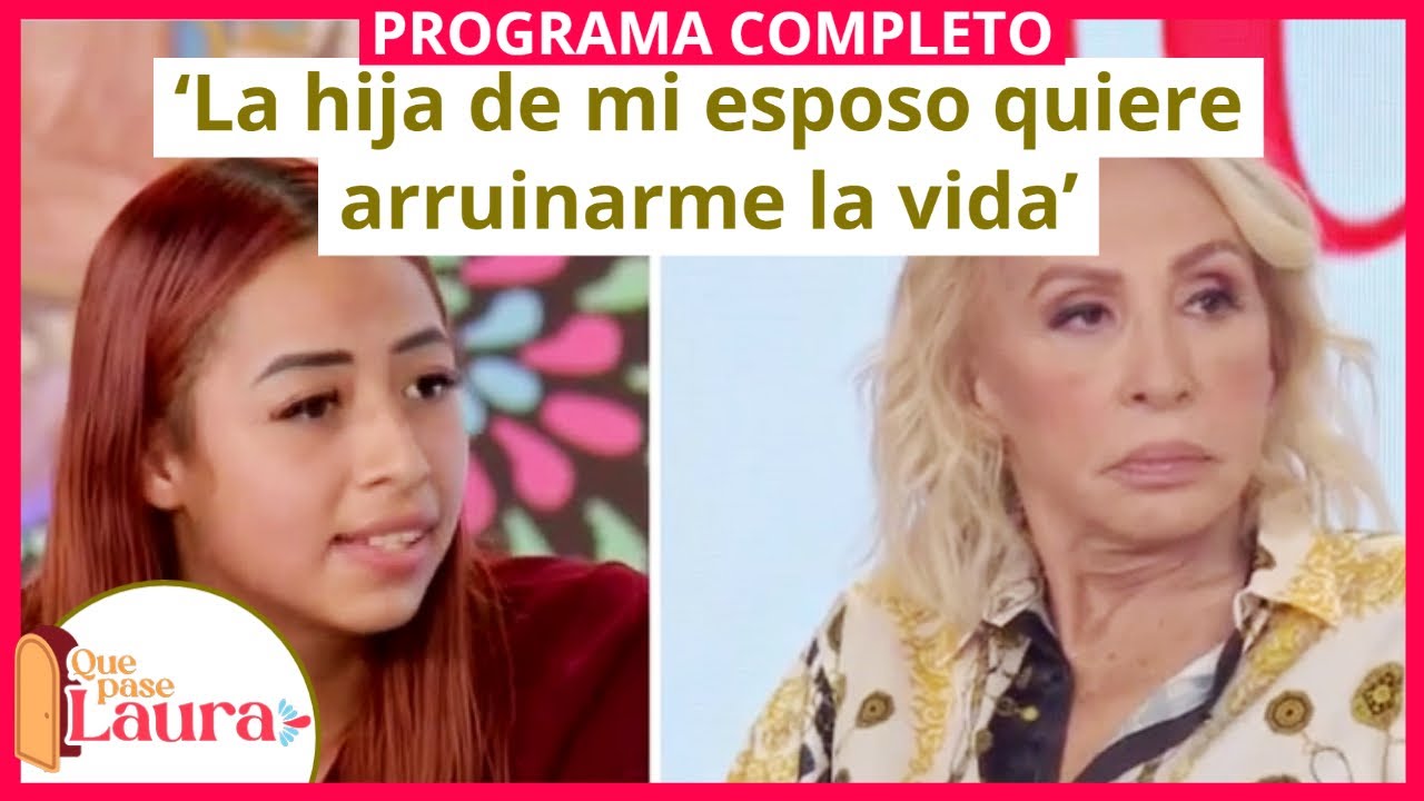 ‘La hija de mi esposo quiere arruinarme la vida’ | Que pase Laura | Programa 6 de octubre
