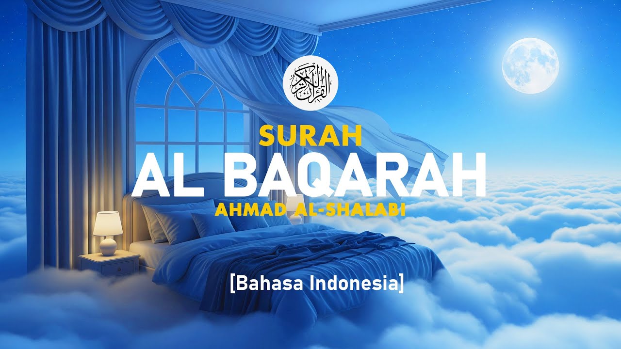 Surah Al Baqarah - Ahmad Al-Shalabi [ 002 ] I Bacaan Quran Merdu